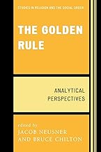 The Golden Rule: Analytical Perspectives (Jacob Neusner Series: Religion/Social Order)