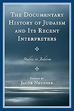 The Documentary History of Judaism and Its Recent Interpreters (Studies in Judaism)