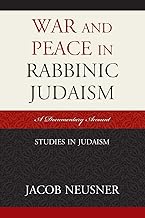 War and Peace in Rabbinic Judaism: A Documentary Account (Studies in Judaism)