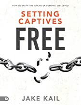 Setting Captives Free (Large Print Edition): How to Break the Chains of Demonic Influence