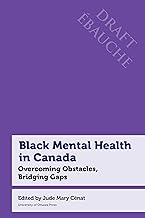 Black Mental Health in Canada: Overcoming Obstacles, Bridging Gaps