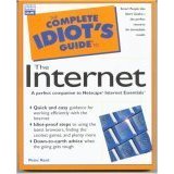 The Complete Idiot's Guide to The Internet (A Perfect Companion to Netscape Internet Essentials)