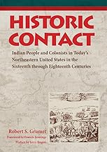 Historic Contact: Indian People and Colonists in Today's Northeastern United States in the Sixteenth through Eighteenth Centuries