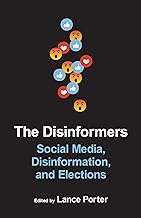 The Disinformers: Social Media, Disinformation Elections