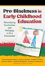 Pro-Blackness in Early Childhood Education: Diversifying Curriculum and Pedagogy in K–3 Classrooms