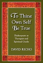 To Thine Own Self Be True: Shakespeare as Therapist and Spiritual Guide