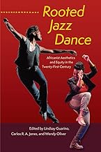 Rooted Jazz Dance: Africanist Aesthetics and Equity in the Twenty-First Century