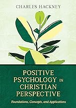 Positive Psychology in Christian Perspective: Foundations, Concepts, and Applications