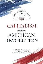 Capitalism and the American Revolution: We Hold These Truths