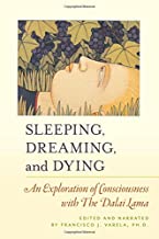 Sleeping, Dreaming, and Dying: An Exploration of Consciousness With the Dalai Lama