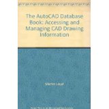 The AutoCAD database book: Accessing and managing CAD drawing information