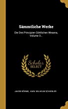 GER-SAMMTLICHE WERKE: Die Drei Principien Gttlichen Wesens, Volume 3...