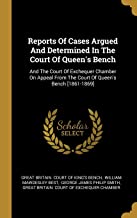 Reports Of Cases Argued And Determined In The Court Of Queen's Bench: And The Court Of Exchequer Chamber On Appeal From The Court Of Queen's Bench ... From The Court Of Queen's Bench [1861-1869]