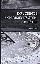 150 Science Experiments Step-by-step