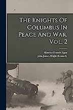 The Knights Of Columbus In Peace And War, Vol. 2