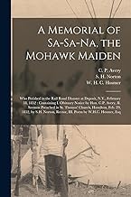 A Memorial of Sa-Sa-Na, the Mohawk Maiden [microform]: Who Perished in the Rail Road Disaster at Deposit, N.Y., February 18, 1852: Containing I. ... Thomas' Church, Hamilton, Feb. 29, 1852, ...