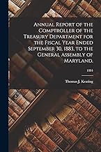 Annual Report of the Comptroller of the Treasury Department for the Fiscal Year Ended September 30, 1883, to the General Assembly of Maryland.; 1884