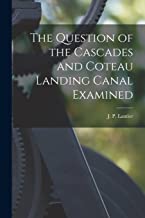 The Question of the Cascades and Coteau Landing Canal Examined [microform]