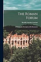 The Roman Forum; a Photographic Description of its Monuments