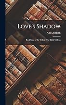 Love's Shadow: Book One of the trilogy The Little Ottleys