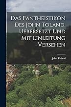 Das Pantheistikon Des John Toland, Uebersetzt Und Mit Einleitung Versehen