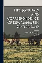 Life, Journals And Correspondence Of Rev. Manasseh Cutler, L.l.d