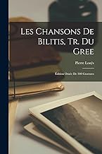 Les Chansons De Bilitis, Tr. Du Gree: Édition Ornée De 300 Gravures