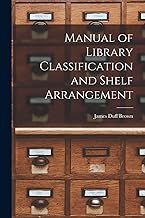 Manual of Library Classification and Shelf Arrangement