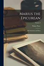 Marius the Epicurean: His Sensations and Ideas; Volume I