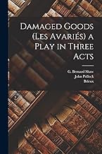 Damaged Goods (Les Avariés) a Play in Three Acts