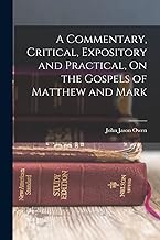 A Commentary, Critical, Expository and Practical, On the Gospels of Matthew and Mark