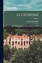 Le Cicerone: Guide De L'art Antique Et De L'art Moderne En Italie; Volume 1