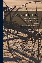 Agriculture: A Text for the School and the Farm