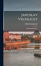 Jaroslav Vrchlický: En Litteratär Studie...