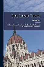 Das Land Tirol: Mit einem Anhange: Vorarlberg: Ein Handbuch für Reisende. III. Die vorzüglichen Nebenthäler.