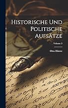 Historische und politische Aufsätze; Volume 3