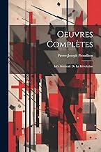 Oeuvres Complètes: Idée Générale de la Révolution