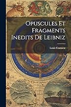 Opuscules Et Fragments Inedits De Leibniz