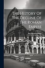 The History Of The Decline Of The Roman Empire