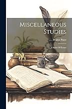 Miscellaneous Studies: A Series Of Essays