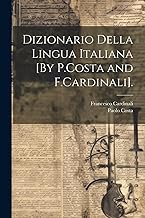 Dizionario Della Lingua Italiana [By P.Costa and F.Cardinali].