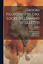 Saggio filosofico di Gio. Locke su l'umano intelletto; Volume 2