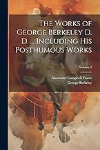 The Works of George Berkeley D. D. ... Including his Posthumous Works; Volume 2