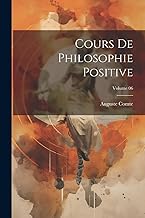 Cours de philosophie positive; Volume 06