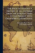 The Book of History: A History of all Nations From the Earliest Times to the Present, With Over 8,000 Illustrations: 2