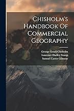 Chisholm's Handbook Of Commercial Geography