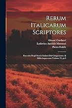 Rerum italicarum scriptores: Raccolta degli storici italiani dal cinquecento al millecinquecento Volume 21, pt.3