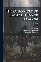 The Chronicle of James I., King of Aragon; Volume 2