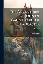 The Adventures of John of Gaunt, Duke of Lancaster; Volume 3