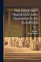 The Nineteen Tragedies and Fragments of Euripides; Volume 3